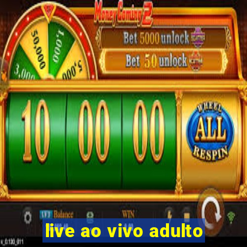 live ao vivo adulto